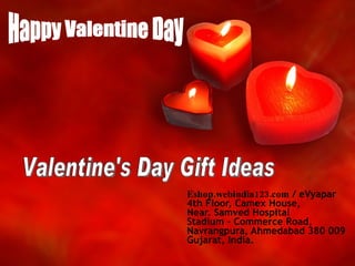 Eshop.webindia123.com  / eVyapar 4th Floor, Camex House, Near. Samved Hospital Stadium - Commerce Road, Navrangpura, Ahmedabad 380 009 Gujarat, India.   Happy Valentine Day Valentine's Day Gift Ideas 