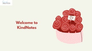 Welcome to
KindNotes
 