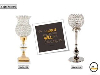 FBMTH-1156 FBMTH-1252
T light holders
 