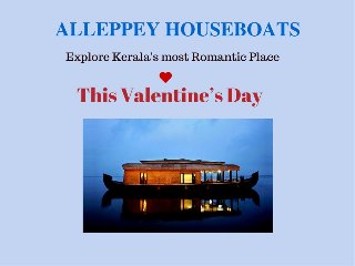 Alleppey Houseboats: Explore Kerala’s Most Romantic Destinations This Valentine’s Day