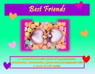 A wonderful aromatic blend of boysenberries,
elderberries, strawberries, guava and pomegranate with
a down of soft vanilla.
 