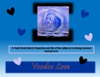 A fresh floral blend of jasmine and lily of the valley on a strong coconut
background.
 