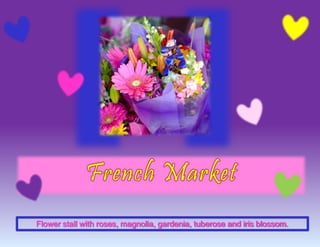 Flower stall with roses, magnolia, gardenia, tuberose and iris blossom.
 