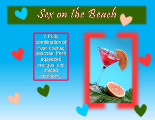 A fruity
combination of
fresh ripened
peaches, fresh
squeezed
oranges, and
spiced
cranberry.
 