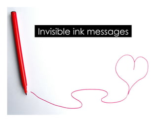 Invisible ink messages
 