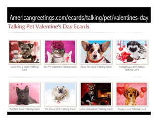 Americangreetings.com/ecards/talking/pet/valentines-day
 