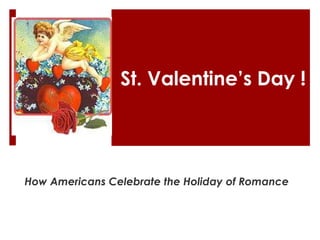 St. Valentine’s Day ! How Americans Celebrate the Holiday of Romance 