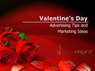 Valentine’s Day Advertising Tips and  Marketing Ideas 