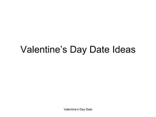 Valentine’s Day Date Ideas 
