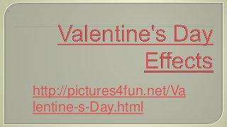 http://pictures4fun.net/Va
lentine-s-Day.html
 