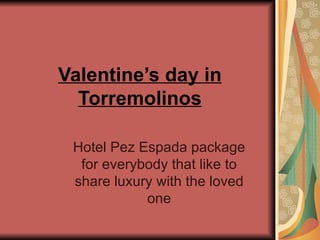 Valentine’s day in Torremolinos Hotel Pez Espada package for everybody that like to share luxury with the loved one 