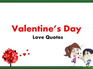 Valentine’s Day
Love Quotes
 