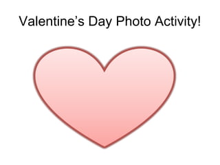 Valentine’s Day Photo Activity!

 