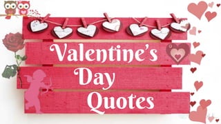 Valentine’s
Day
Quotes
 