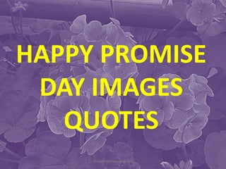 HAPPY PROMISE
DAY IMAGES
QUOTES
thevalentineweeklist.com
 