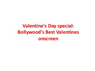 Valentine's Day special:
Bollywood's Best Valentines
onscreen

 