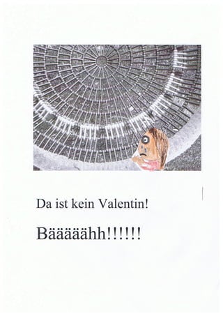 Valentin, mein lieber Valentin!
