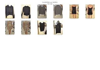 VALENTINO red DONNA
                                                                   2013 S/S




VALENTINO RED SS13 073   VALENTINO RED SS13 074   VALENTINO RED SS13 075   VALENTINO RED SS13 076   VALENTINO RED SS13 077   VALENTINO RED SS13 078




VALENTINO RED SS13 079   VALENTINO RED SS13 080   VALENTINO RED SS13 081   VALENTINO RED SS13 082
 