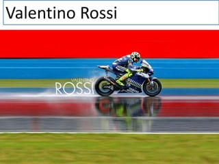 Valentino Rossi
 