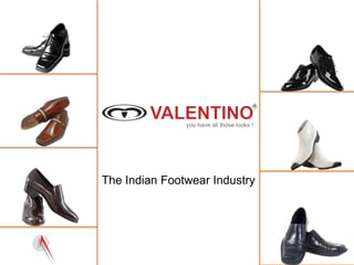The Indian Footwear Industry
 