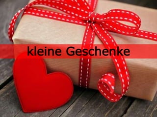 kleine Geschenke