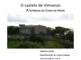 O castelo de Vimianzo   A  fortaleza da Costa da Morte ,[object Object]