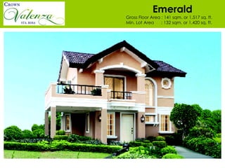 Emerald Gross Floor Area : 141 sqm. or 1,517 sq. ft.  Min. Lot Area  : 132 sqm. or 1,420 sq. ft. 