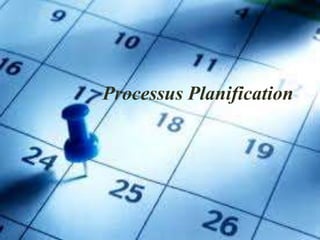 Processus Planification
 