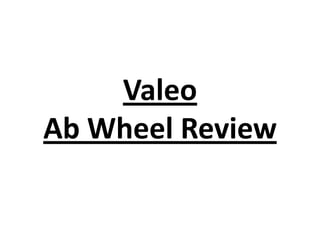 Valeo
Ab Wheel Review

 