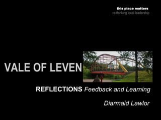 this place matters
re-thinking local leadership
REFLECTIONS Feedback and Learning
Diarmaid Lawlor
 