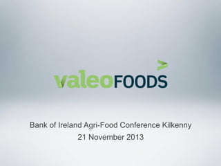 Bank of Ireland Agri-Food Conference Kilkenny
21 November 2013

 