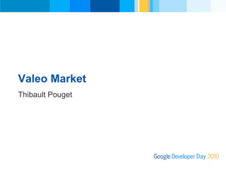Valeo Market
Revised v4Presenter

 Thibault Pouget
 