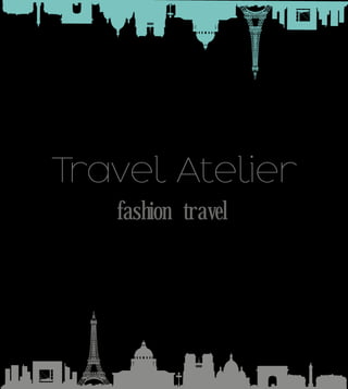 Travel Atelier
fashion travel
 
