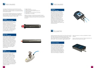 98
TideMaster
Portable Tide Gauge
The TideMaster is a small, cost effective
Water Level Recorder, specifically designed
for applications where the user requires an
accurate record of water height, but with the
added option of meteorological data via an
ultrasonic wind speed and direction sensor.
Suitable for use in fresh or salt water, the
TideMaster can be deployed for up to 1
year, dependant on the sampling rate, with
instrument set up and data retrieval via an
optional display panel or using the PC software
supplied. Alternatively, the system can be
supplied with GPRS and radio modules for real
time data transmission.
TIDE GAUGES
TELEMETRY
Telemetry Instruments provide a solution to the common need to transmit
data reliably, quickly and cost effectively from remote locations. Valeport
offer a range of instruments from short range Bluetooth modules,
medium range VHF/UHF radio modules and range independent GSM/
GPRS modules. These can be housed in rugged housings for shore
based communications or mounted on buoy/platforms for offshore
installations.
Contact our Sales team to discuss your Telemetry requirements, and
decide on the correct solution for your project.
Telemetry & Software
Valeport telemetry solutions are centred on
our IP67 housed package offering GSM/GPRS,
UHF or VHF transmission options. The robust
housing contains back up battery capability to
cover short term survey work or power outs.
Compatible with most Valeport products, the
units are designed to provide transparent links
between instrument and operating software, as
well as third party Internet / FTP data display
services such as PortLog from OceanWise, UK.
TIDE GAUGES
Tide Gauges provide perhaps the most fundamental of all marine
measurements - accurate tidal information. This is critical for Port &
Harbour Operations, Dredging, Surveying, instrumentation deployments,
and many other applications.
If you are looking for tide gauge equipment that can be deployed for
either shore based or offshore / seabed applications, together with
telemetry packages for secure data transfer then Valeport can offer a
comprehensive range of equipment. Features include:-
•	 logging of tidal data,
•	 ability to provide real time information,
•	 transmission of data over a variety of telemetry links,
•	 network capabilities,
•	 fixed displays or access through web or local intranet,
•	 seabed fixing or in-line mooring,
Whatever the application, the performance and reliability of Valeport
Tide Gauges is renowned. Contact our Sales team to discuss your water
level observation requirements and decide on the correct instrument for
your project.
miniTIDE
Self Recording Tide Gauge
The miniTIDE is an entry level Water Level
Recorder. Designed for short term underwater
deployments it is fitted with a 0.01%
temperature compensated piezo-resistive cell
and will record high accuracy pressure data for
a period of 1 month at a 10 minute sampling
interval, using a single alkaline C cell. This
makes it ideal for use in short term projects or
for academic studies. Available with a choice
of pressure ranges, and with either 500m
acetal or 6000m titanuim housings.
MIDAS WLR
Water Level Recorder
The MIDAS WLR is a sophisticated Water Level
Recorder / Seabed Tide Gauge. Designed for
long or short term, autonomous or real time
deployments in offshore environments, or
locations where a traditional shore based tide
gauge is impractical. The MIDAS WLR may be
moored in line or to the seabed. The standard
instrument is fitted with a 0.01% accuracy
pressure sensor and PRT temperature sensor
and features a variety of operating modes.
Available with a choice of pressure ranges,
and with either 500m acetal or 6000m
titanium housings.
VRS-20
Radar Level Sensor
The VRS-20 is a pulsed k-band radar level
sensor developed by Valeport to work
seamlessly with the TideMaster tide logger.
Operate standalone with optional integrated
GPRS telemetry or interface to a third party
data logger. Versatile and simple to install,
the VRS-20 addresses a number of the
issues traditionally associated with water
level measurement. Non-contact technology
removes the installation, corrosion & fouling
issues of submerged sensors, while simplifying
datum control. Accuracy and performance are
unaffected by changes in water density and
atmospheric conditions.
 