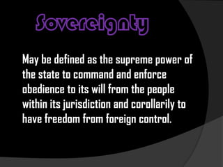should be permanent and large enough to be self-sufficingGovernment 	Refers to the agency to which the will of the state is formulated, expressed, and carried out.
