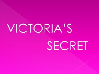 VICTORIA’S
SECRET

 