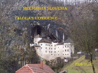 VALERIA’S EXPERIENCE Meeting in Slovenia 