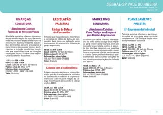 SEBRAE-SP VALE DO RIBEIRA
                                                                                                                                                                           Rua José Antonio de Campos, 297
                                                                                                                                                                                              Registro - SP




           FINANÇAS                                          LEGISLAÇÃO                                             MARKETING                                          PLANEJAMENTO
           CONSULTORIA                                         PALESTRAS                                             CONSULTORIA                                                PALESTRA
     Atendimento Coletivo:                                 Código de Defesa                                   Atendimento Coletivo:                               EI - Empreendedor Individual
  Formação de Preço de Venda                                do Consumidor                                   Como Divulgar sua Empresa
                                                                                                                                                              Palestra que visa informar os participan-
Atividade que reúne clientes interessa-                                                                     para Clientes Empresariais                        tes sobre os principais aspectos da lei
                                                Palestra que visa esclarecer a importância
dos no tema formação de preço de venda,         e conceitos do código de defesa do con-                                                                       complementar 128/2008 que dispõe sobre
                                                                                                       Atividade que reúne clientes interessa-
onde um consultor especialista explica o        sumidor, bem como sua aplicação como                                                                          o empreendedor individual.
                                                                                                       dos no tema como divulgar sua empre-
assunto, tira dúvidas, responde as ques-        instrumento de orientação e informação                 sa para clientes empresariais, onde um
tões pertinentes, sempre provocando a           para o empresário.                                                                                            14/03, das 15h às 17h
                                                                                                       consultor especialista explica o assun-
maior interação possível com os parti-                                                                                                                        18/04, das 15h às 17h
                                                                                                       to, tira dúvidas, responde as questões
cipantes e criando condições favorá-            06/03, das 15h às 17h                                                                                         Local: SEBRAE-SP Vale do Ribeira
                                                                                                       pertinentes, sempre provocando a maior
veis que possibilitem que as situações          Local: SEBRAE-SP Vale do Ribeira                                                                              Público-alvo: EI, ME e EPP
                                                                                                       interação possível com os participantes
e soluções de uns, sirvam como inspira-         Público-alvo: EI, ME e EPP                                                                                    Informações e inscrições:
                                                                                                       e criando condições favoráveis que pos-
ção e/ou reflexão dos outros.                   Informações e inscrições:                                                                                     (13) 3821-7111 | 0800 570 0800
                                                                                                       sibilitem que as situações e soluções de
                                                (13) 3821-7111 | 0800 570 0800                                                                                Valor: Gratuito
                                                                                                       uns, sirvam como inspiração e/ou reflexão
12/03, das 15h às 17h                           Valor: Gratuito                                        dos outros.
09/04, das 15h às 17h
Local: SEBRAE-SP Vale do Ribeira                ..........................................
                                                                                                       19/04, das 15h às 17h
Público-alvo: EI, ME e EPP
Informações e inscrições:                          Lidando com a Inadimplência                         Local: SEBRAE-SP Vale do Ribeira
                                                                                                       Público-alvo: EI, ME e EPP
(13) 3821-7111 | 0800 570 0800                  Palestra que visa esclarecer a importân-               Informações e inscrições:
Valor: Gratuito                                 cia da gestão da inadimplência, cuidados               (13) 3821-7111 | 0800 570 0800
                                                na concessão de créditos e os procedi-                 Valor: Gratuito
                                                mentos de cobrança em relação ao có-
                                                digo de defesa do consumidor e código
                                                civil de 2002.

                                                30/04, das 15h às 17h
                                                Local: SEBRAE-SP Vale do Ribeira
                                                Público-alvo: EI, ME e EPP
                                                Informações e inscrições:
                                                (13) 3821-7111 | 0800 570 0800
                                                Valor: Gratuito




                      Importante: Prezado cliente, a tolerância de atraso para participar nos cursos, oficinas, palestras e eventos similares agendados do SEBRAE-SP é de 15 minutos.
                             Ao realizar sua inscrição, certifique-se que possa comparecer, pois sua ausência impossibilitará a oportunidade de participação de outro cliente.                           5
 