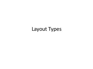 Layout Types
 