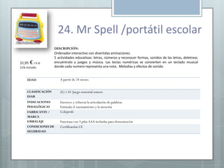 24. Mr Spell /portátil escolar
                      DESCRIPCIÓN:
                      Ordenador interactivo con divertid...