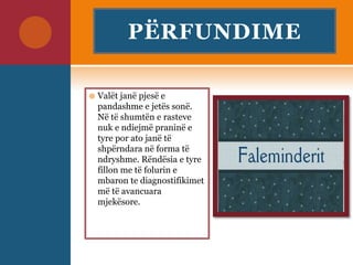 PËRFUNDIME
 Valët janë pjesë e
pandashme e jetës sonë.
Në të shumtën e rasteve
nuk e ndiejmë praninë e
tyre por ato janë të
shpërndara në forma të
ndryshme. Rëndësia e tyre
fillon me të folurin e
mbaron te diagnostifikimet
më të avancuara
mjekësore.
 