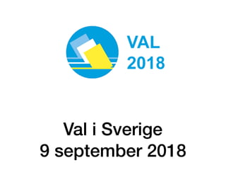 Val i Sverige
9 september 2018
 