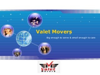 LOG
O
Valet Movers
Big enough to serve & small enough to care
 