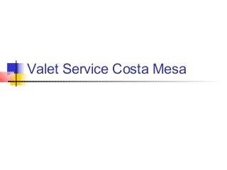 Valet Service Costa Mesa
 