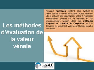 Les méthodes
d’évaluation de
la valeur
vénale

Plusieurs méthodes existent, pour évaluer la
valeur vénale d’un bien immobilier. Après visite sur
site et collecte des informations utiles à l’expertise
(constatations portant sur le bâtiment et son
environnement), l’expert utilise des méthodes
adaptées au contexte de l’expertise, et à la
demande du requérant. Voici les méthodes les plus
courantes.

20

 