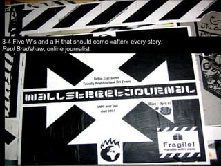 3-4 Five W’s and a H that should come «after» every story. Paul Bradshaw,  online journalist 