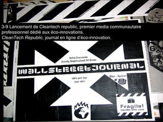 3-9 Lancement de Cleantech republic, premier media communautaire professionnel dédié aux éco-innovations. CleanTech Republic,  journal en ligne d’éco-innovation. 