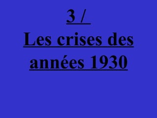 3 /  Les crises des années 1930 