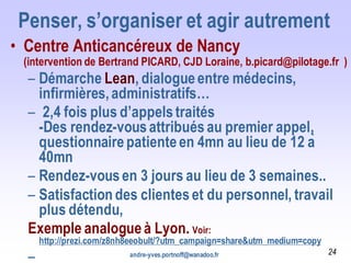 Penser, s’organiser et agir autrement
• Centre Anticancéreux de Nancy
(intervention de Bertrand PICARD, CJD Loraine, b.pic...