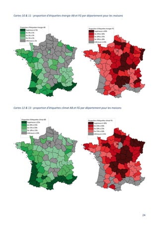 24
Cartes 10 & 11 : proportion d’étiquettes énergie AB et FG par département pour les maisons
Cartes 12 & 13 : proportion d’étiquettes climat AB et FG par département pour les maisons
 